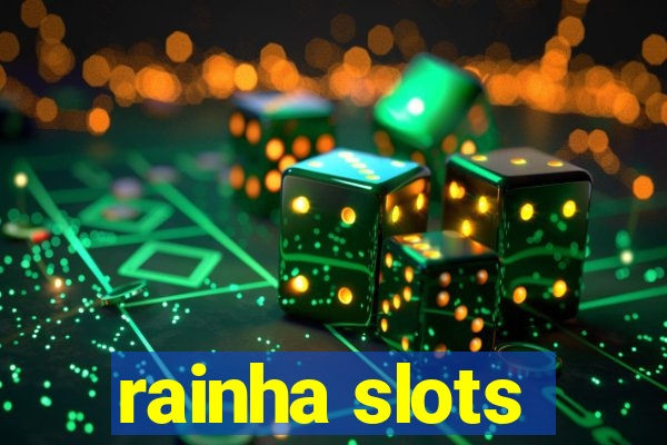 rainha slots